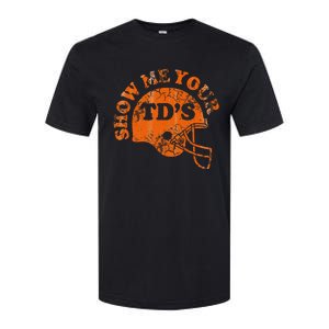 Football Humor Sayings Show Me Your Tds Funny Quotes Softstyle CVC T-Shirt