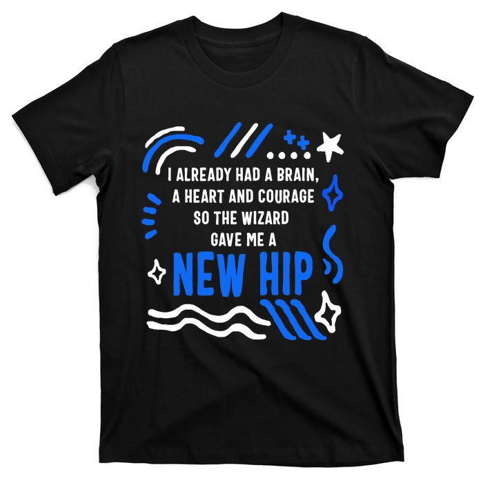 Funny Hip Surgery Replacement I Already Had A Brain A Heart And Courage New Hip T-Shirt