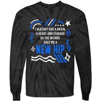 Funny Hip Surgery Replacement I Already Had A Brain A Heart And Courage New Hip Tie-Dye Long Sleeve Shirt