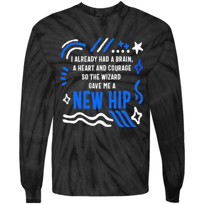 Funny Hip Surgery Replacement I Already Had A Brain A Heart And Courage New Hip Tie-Dye Long Sleeve Shirt