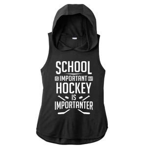 Funny Hockey School Is Important But Hockey Is Importanter Gift Ladies PosiCharge Tri-Blend Wicking Draft Hoodie Tank