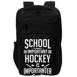 Funny Hockey School Is Important But Hockey Is Importanter Gift Impact Tech Backpack