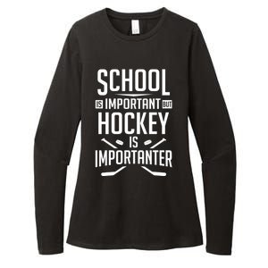 Funny Hockey School Is Important But Hockey Is Importanter Gift Womens CVC Long Sleeve Shirt