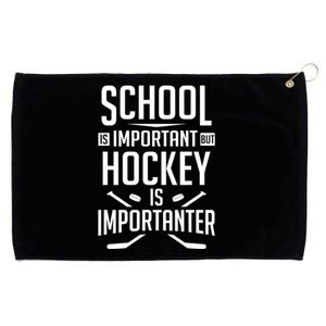 Funny Hockey School Is Important But Hockey Is Importanter Gift Grommeted Golf Towel