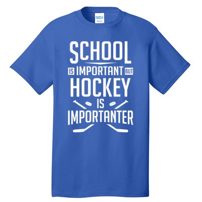 Funny Hockey School Is Important But Hockey Is Importanter Gift Tall T-Shirt