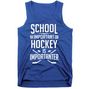 Funny Hockey School Is Important But Hockey Is Importanter Gift Tank Top