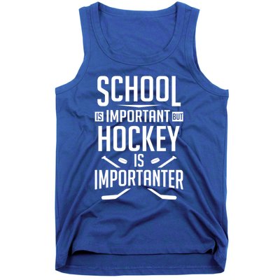 Funny Hockey School Is Important But Hockey Is Importanter Gift Tank Top