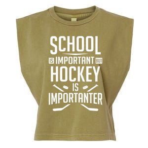 Funny Hockey School Is Important But Hockey Is Importanter Gift Garment-Dyed Women's Muscle Tee