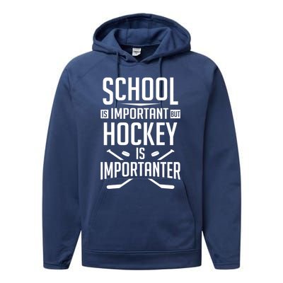 Funny Hockey School Is Important But Hockey Is Importanter Gift Performance Fleece Hoodie