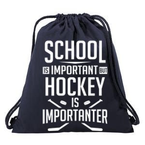 Funny Hockey School Is Important But Hockey Is Importanter Gift Drawstring Bag