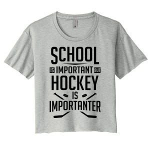 Funny Hockey School Is Important But Hockey Is Importanter Gift Women's Crop Top Tee