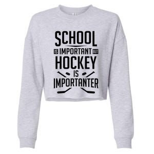 Funny Hockey School Is Important But Hockey Is Importanter Gift Cropped Pullover Crew