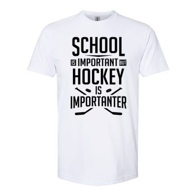 Funny Hockey School Is Important But Hockey Is Importanter Gift Softstyle CVC T-Shirt