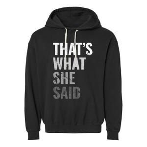 Funny Humorous Sarcastic Famous Joke That's What She Said Garment-Dyed Fleece Hoodie