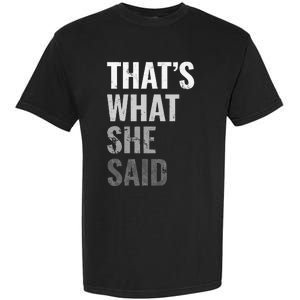 Funny Humorous Sarcastic Famous Joke That's What She Said Garment-Dyed Heavyweight T-Shirt