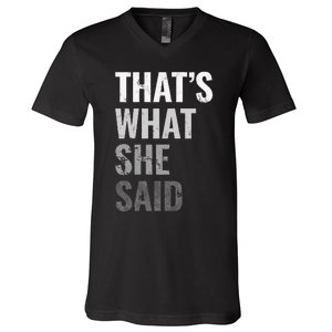 Funny Humorous Sarcastic Famous Joke That's What She Said V-Neck T-Shirt