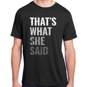 Funny Humorous Sarcastic Famous Joke That's What She Said Adult ChromaSoft Performance T-Shirt