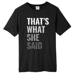 Funny Humorous Sarcastic Famous Joke That's What She Said Tall Fusion ChromaSoft Performance T-Shirt