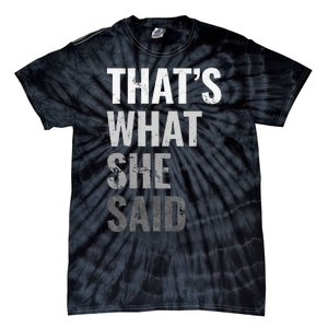 Funny Humorous Sarcastic Famous Joke That's What She Said Tie-Dye T-Shirt