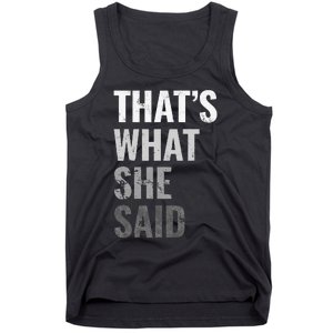 Funny Humorous Sarcastic Famous Joke That's What She Said Tank Top