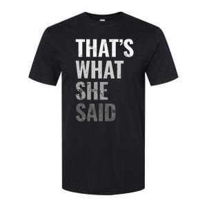 Funny Humorous Sarcastic Famous Joke That's What She Said Softstyle CVC T-Shirt