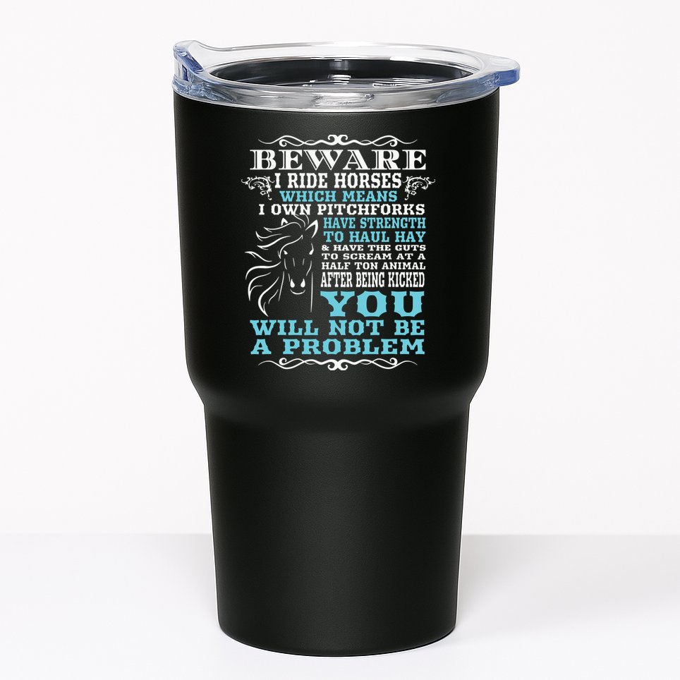 Funny Horse Shirts Horse Lover Beware I Ride Horses Tumbler