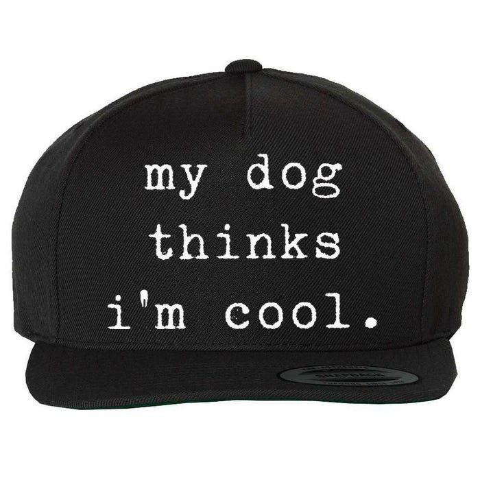 Funny Humor Saying Dog Dad My Dogs Thinks Im Cool Dog Lover Wool Snapback Cap