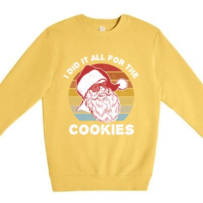 Funny Hipster Santa Cute Gift I Did It All For The Cookies Gift Premium Crewneck Sweatshirt