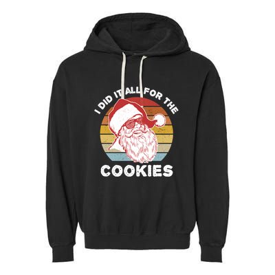 Funny Hipster Santa Cute Gift I Did It All For The Cookies Gift Garment-Dyed Fleece Hoodie