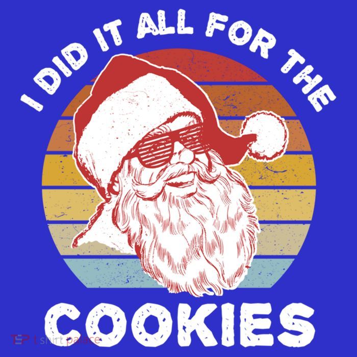 Funny Hipster Santa Cute Gift I Did It All For The Cookies Gift T-Shirt