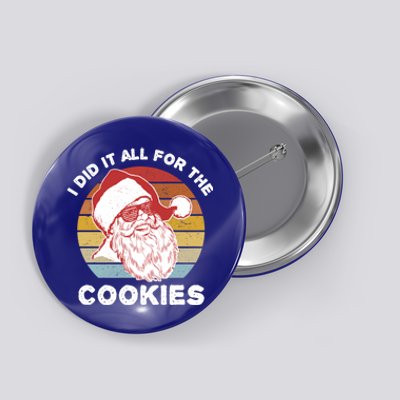 Funny Hipster Santa Cute Gift I Did It All For The Cookies Gift Button