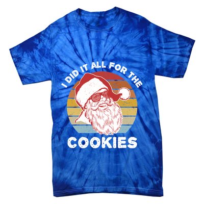 Funny Hipster Santa Cute Gift I Did It All For The Cookies Gift Tie-Dye T-Shirt