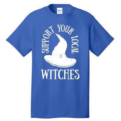 Funny Halloween Support Your Local Witches Funny Gift Tall T-Shirt