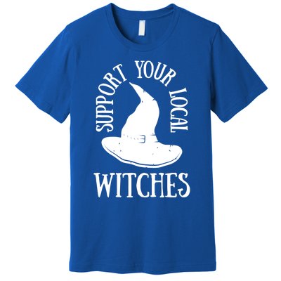 Funny Halloween Support Your Local Witches Funny Gift Premium T-Shirt