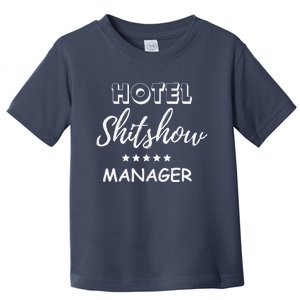 Funny Hotel Shit Show Manager Toddler T-Shirt