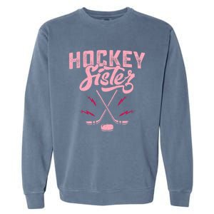 Funny Hockey Sister For Wo Girls Ice Hockey Player Lovers Garment-Dyed Sweatshirt