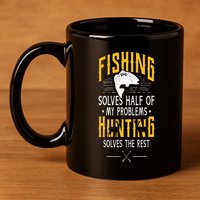 Fishing & Hunting Solve My Problems Funny Gift 11oz C Handle Ceramic Mug