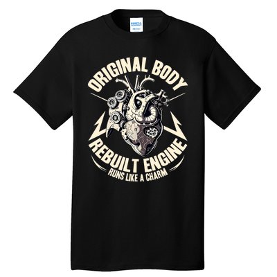 Funny Heart Surgery Original Body And Rebuilt Engine Tall T-Shirt