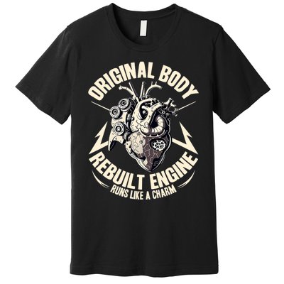 Funny Heart Surgery Original Body And Rebuilt Engine Premium T-Shirt