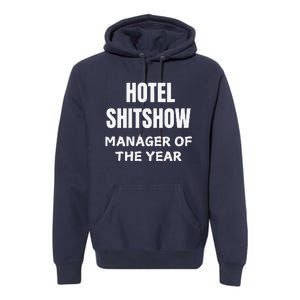 Funny Hotel Shitshow Manager Premium Hoodie