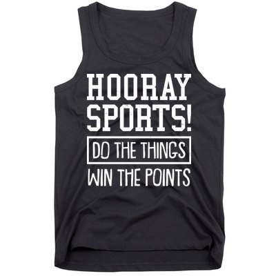Funny Hooray Sports Do The Things Win The Points Tank Top