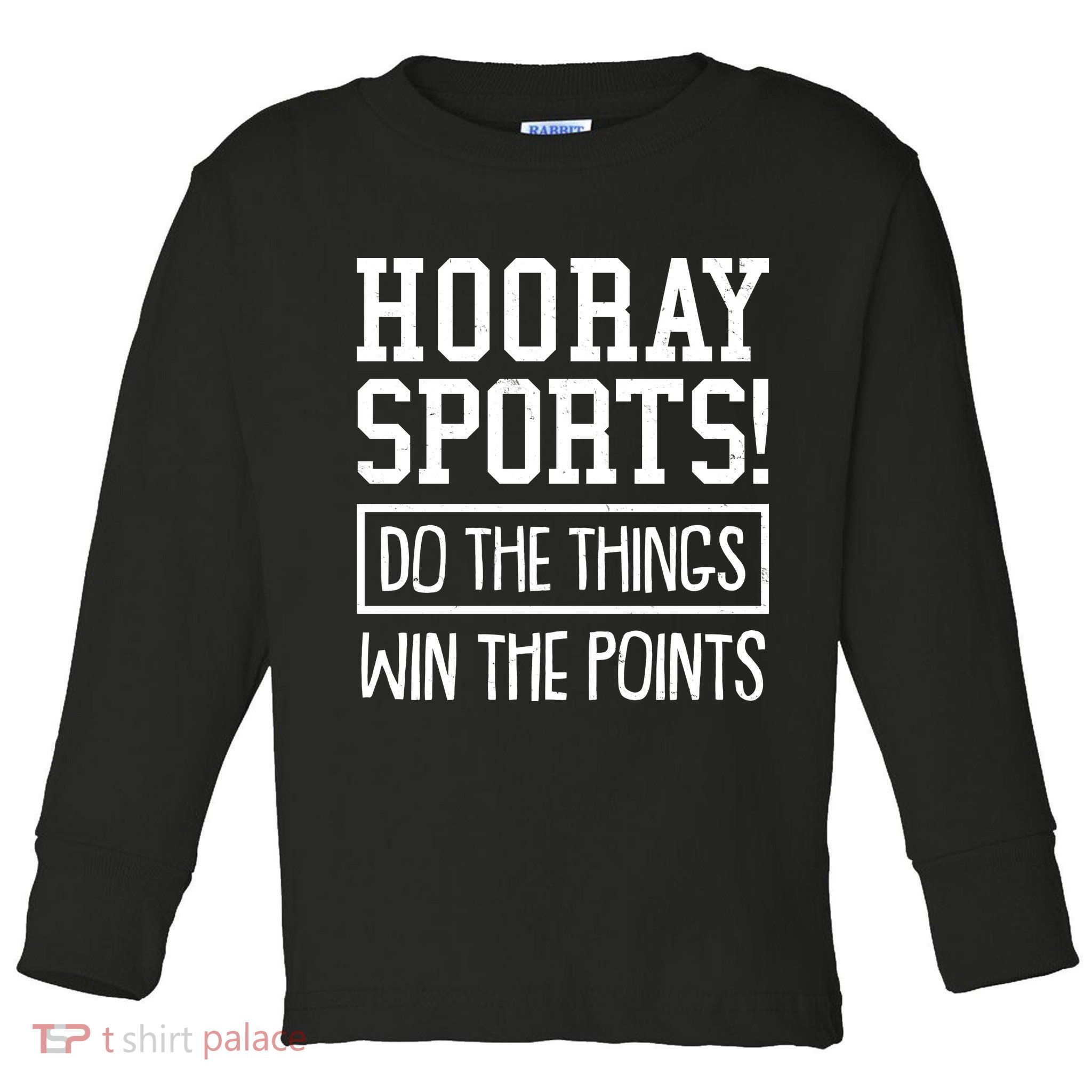 Funny Hooray Sports Do The Things Win The Points Toddler Long Sleeve Shirt