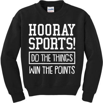 Funny Hooray Sports Do The Things Win The Points Kids Sweatshirt