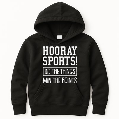 Funny Hooray Sports Do The Things Win The Points Kids Hoodie