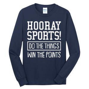 Funny Hooray Sports Do The Things Win The Points Tall Long Sleeve T-Shirt