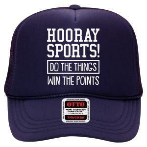 Funny Hooray Sports Do The Things Win The Points High Crown Mesh Back Trucker Hat