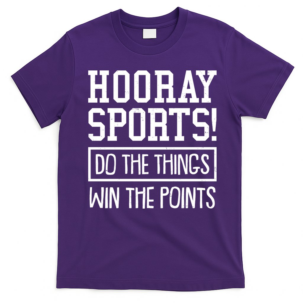Funny Hooray Sports Do The Things Win The Points T-Shirt