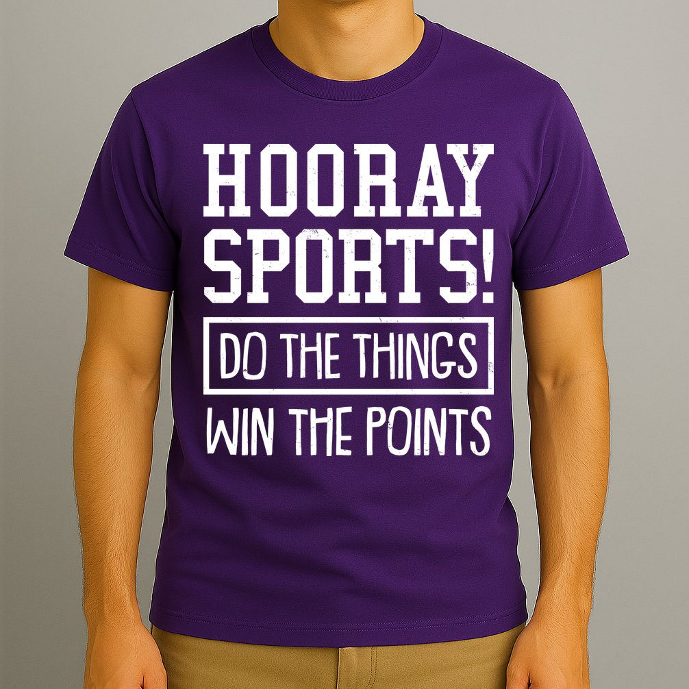 Funny Hooray Sports Do The Things Win The Points T-Shirt