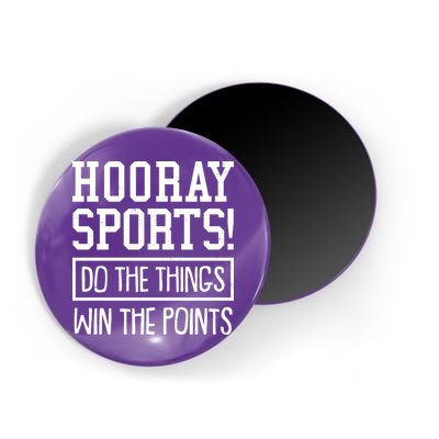 Funny Hooray Sports Do The Things Win The Points Magnet