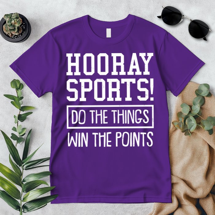 Funny Hooray Sports Do The Things Win The Points Premium T-Shirt